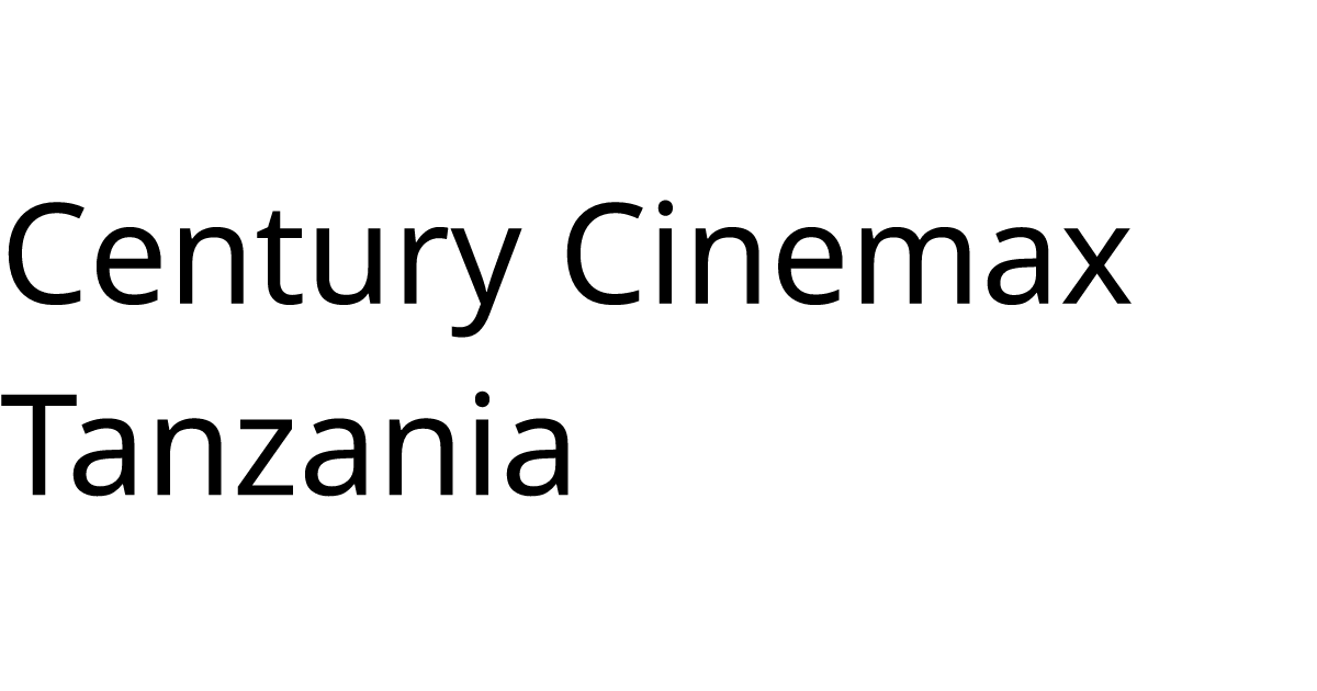 century-cinemax-tanzania-experience-movies-like-never-before